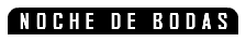 NOCHE DE BODAS